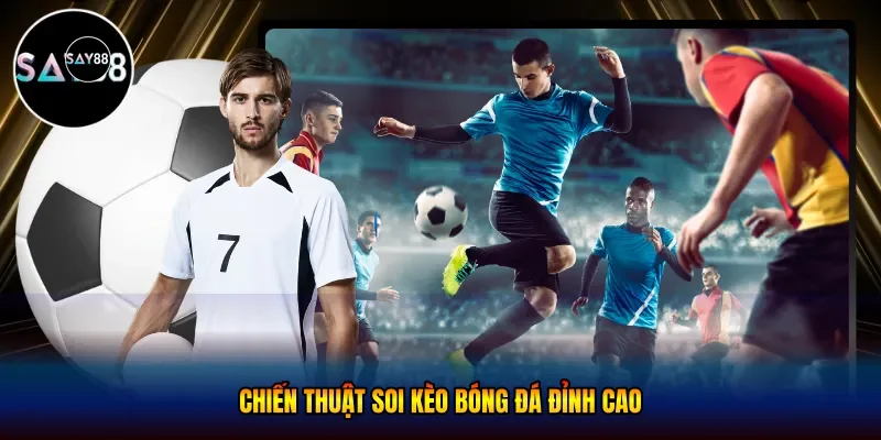 Chiến thuật soi kèo bóng đá đỉnh cao