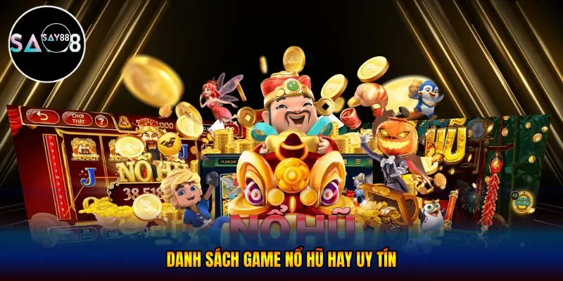 Danh sách game nổ hũ hay uy tín