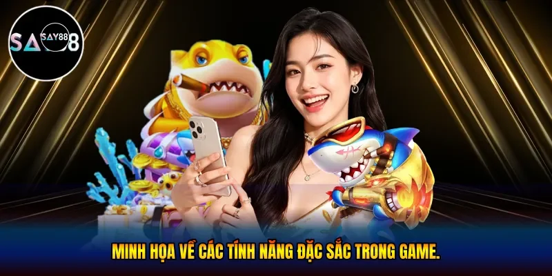 các tính năng đặc sắc trong game