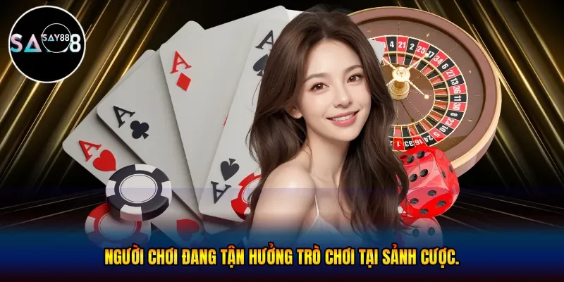  Người chơi đang tận hưởng trò chơi tại sảnh cược