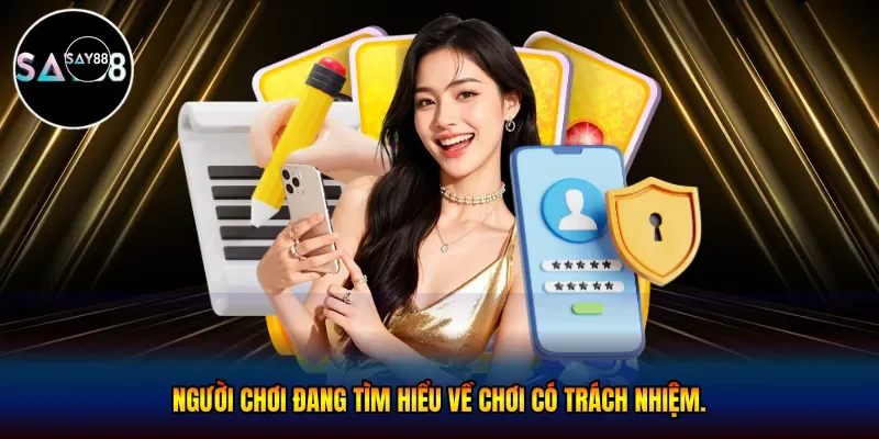 Người chơi đang tìm hiểu về chơi có trách nhiệm