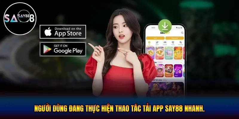 Người dùng đang thực hiện thao tác tải app Say88 nhanh
