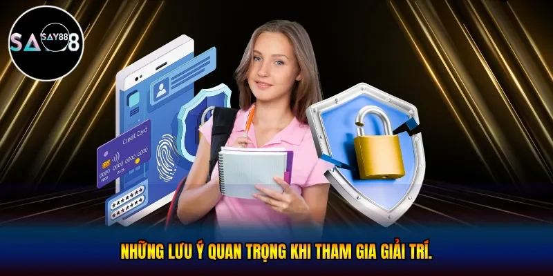Những lưu ý quan trọng khi tham gia giải trí