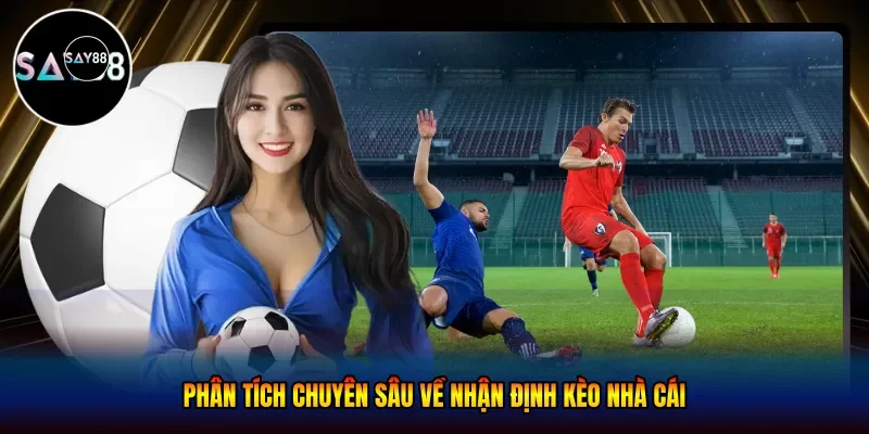 Phân tích chuyên sâu về nhận định kèo nhà cái